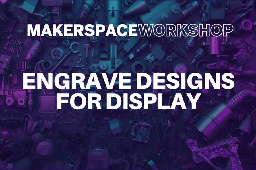 Engrave a Design for Display