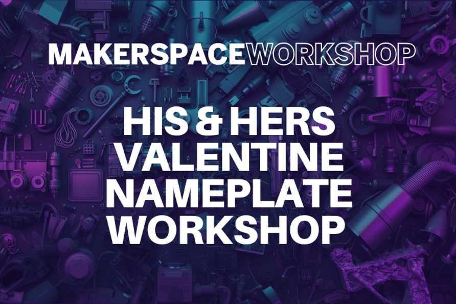 His & Hers Valentine Nameplate Workshop: Custom 3D Printed Desk Sign 