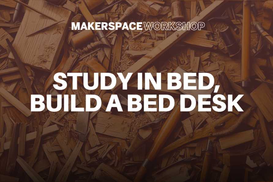 Study in Bed, Build a Bed Desk