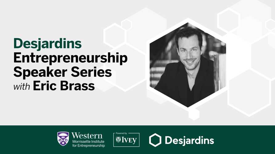 Desjardins Entrepreneurship Speaker Series with Eric Brass